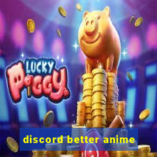 discord better anime